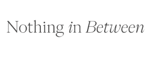Nothing in Between